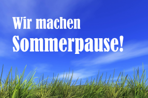 Sommerpause!